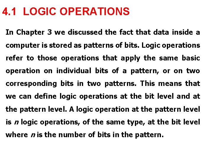 4. 1 LOGIC OPERATIONS In Chapter 3 we discussed the fact that data inside 4. 1 LOGIC OPERATIONS In Chapter 3 we discussed the fact that data inside