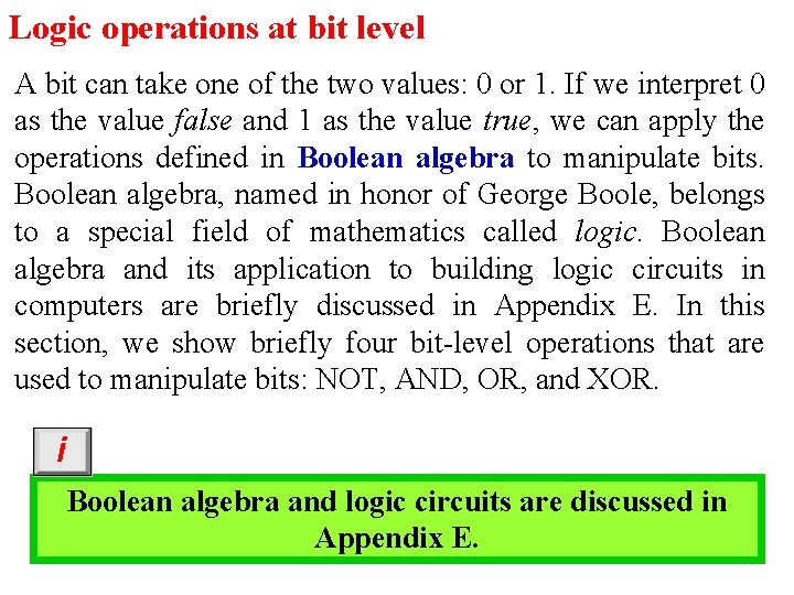 Logic operations at bit level A bit can take one of the two values: Logic operations at bit level A bit can take one of the two values:
