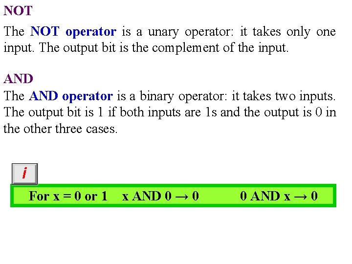 NOT The NOT operator is a unary operator: it takes only one input. The NOT The NOT operator is a unary operator: it takes only one input. The