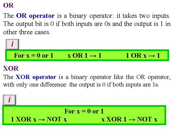 OR The OR operator is a binary operator: it takes two inputs. The output OR The OR operator is a binary operator: it takes two inputs. The output