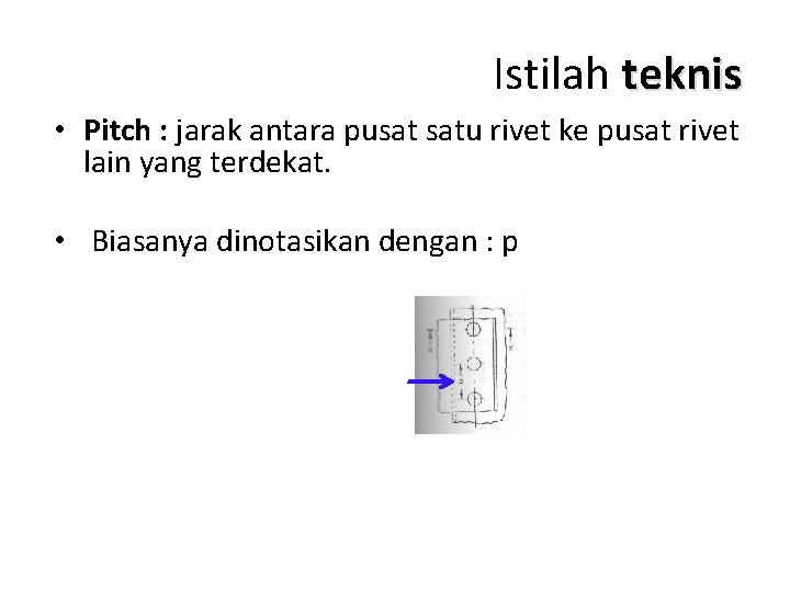 Istilah teknis • Pitch : jarak antara pusat satu rivet ke pusat rivet lain
