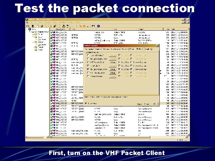 Test the packet connection First, turn on the VHF Packet Client 