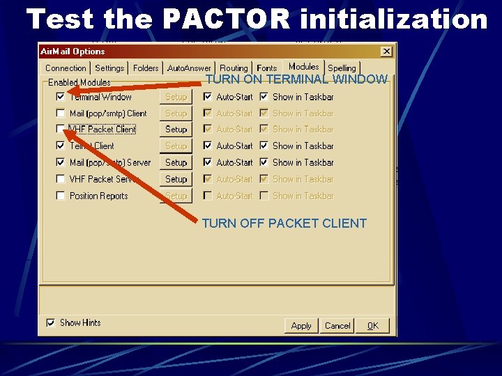 Test the PACTOR initialization TURN ON TERMINAL WINDOW TURN OFF PACKET CLIENT 