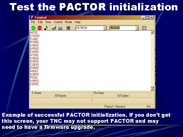 Test the PACTOR initialization Example of successful PACTOR initialization. If you don’t get this