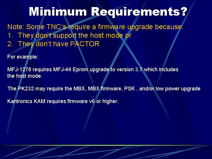 Minimum Requirements? Note: Some TNC’s require a firmware upgrade because: 1. They don’t support