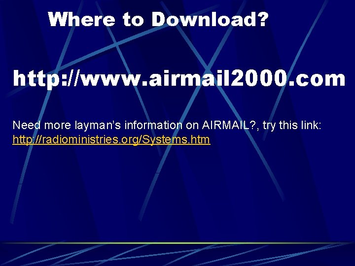 Where to Download? http: //www. airmail 2000. com Need more layman’s information on AIRMAIL?