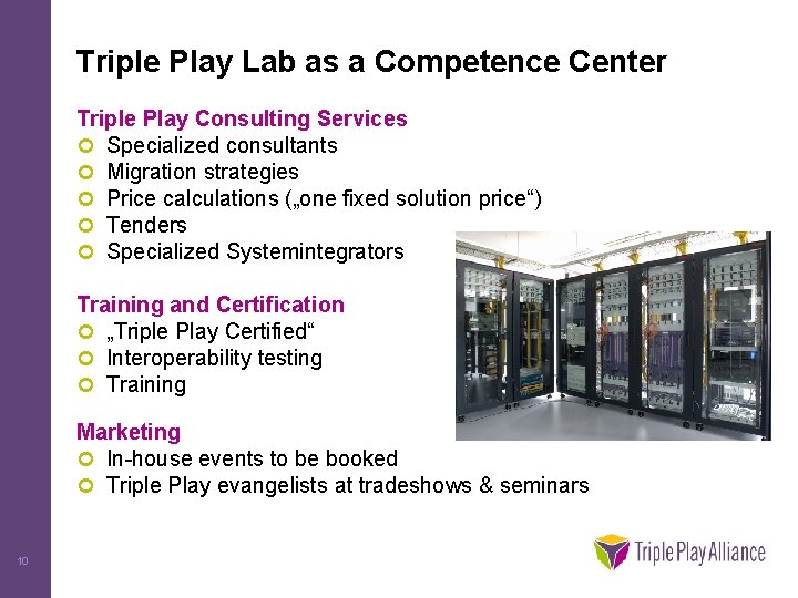 Triple Play Lab as a Competence Center Triple Play Consulting Services ¢ Specialized consultants