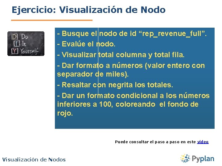 Ejercicio: Visualización de Nodo - Busque el nodo de id “rep_revenue_full”. - Evalúe el