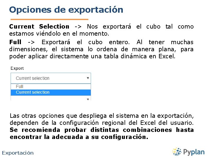 Opciones de exportación Current Selection -> Nos exportará el cubo tal como estamos viéndolo