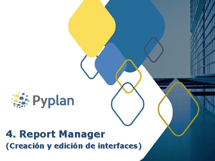 4. Report Manager (Creación y edición de interfaces) 