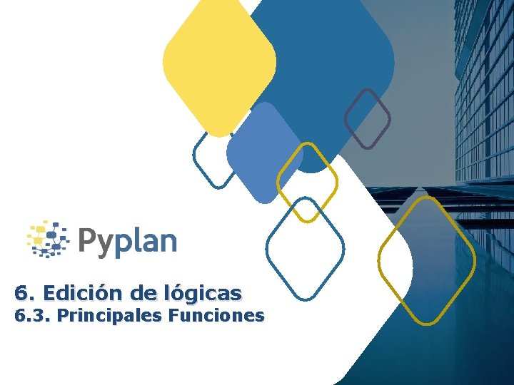 6. Edición de lógicas 6. 3. Principales Funciones 