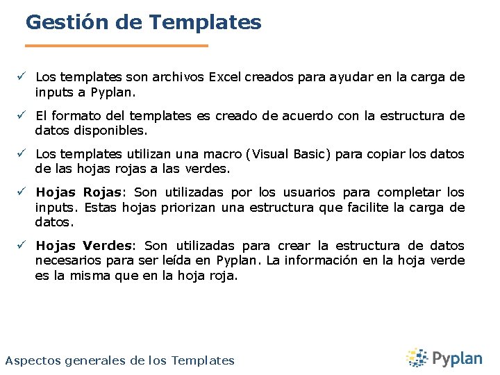 Gestión de Templates ü Los templates son archivos Excel creados para ayudar en la