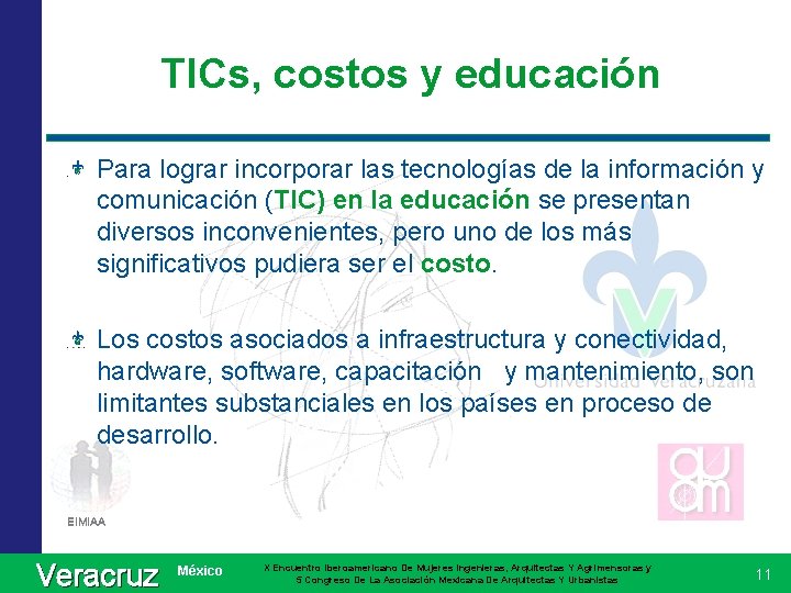 TICs, costos y educación Para lograr incorporar las tecnologías de la información y comunicación