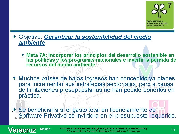 Objetivo: Garantizar la sostenibilidad del medio ambiente Meta 7 A: Incorporar los principios del