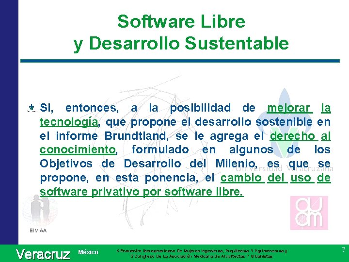 Software Libre y Desarrollo Sustentable Si, entonces, a la posibilidad de mejorar la tecnología,