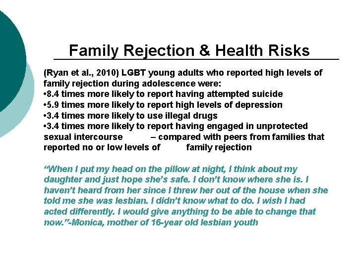 Family Rejection & Health Risks (Ryan et al. , 2010) LGBT young adults who