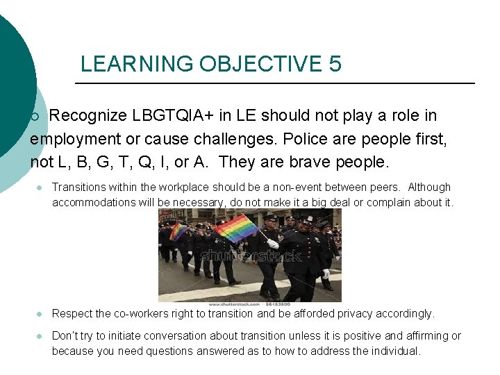 LEARNING OBJECTIVE 5 Recognize LBGTQIA+ in LE should not play a role in employment