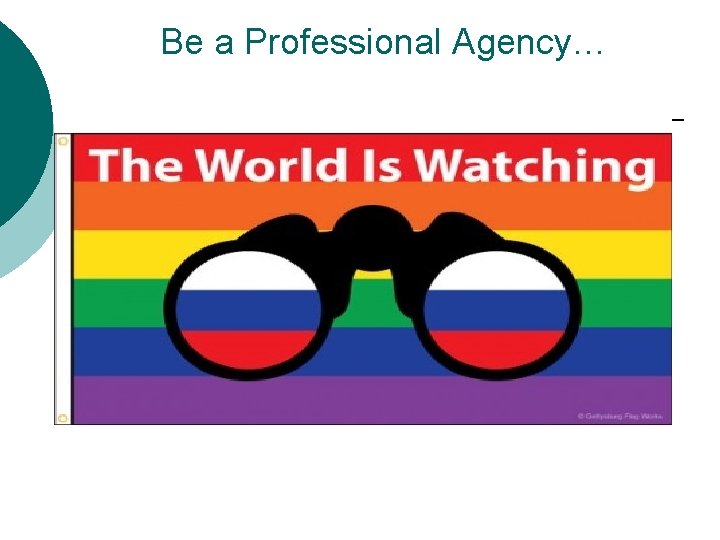 Be a Professional Agency… 