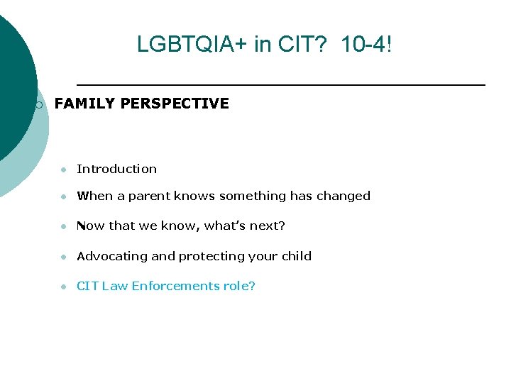 LGBTQIA+ in CIT? 10 -4! ¡ FAMILY PERSPECTIVE l Introduction l When a parent