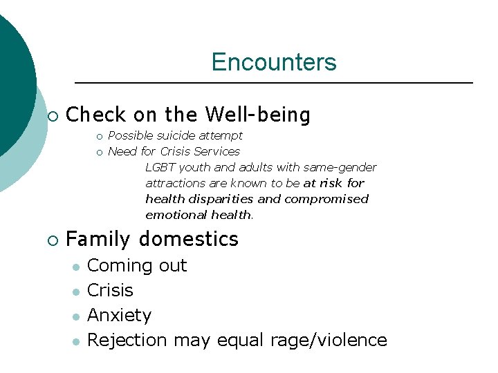 Encounters ¡ Check on the Well-being ¡ ¡ ¡ Possible suicide attempt Need for