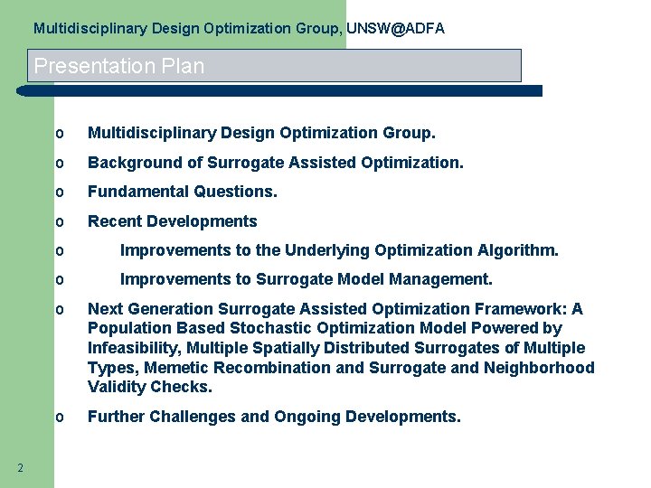 Multidisciplinary Design Optimization Group, UNSW@ADFA Presentation Plan 2 o Multidisciplinary Design Optimization Group. o