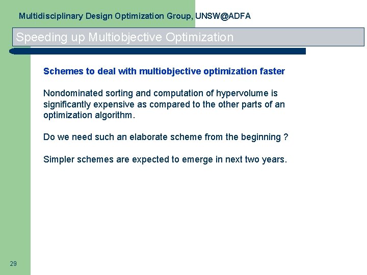 Multidisciplinary Design Optimization Group, UNSW@ADFA Speeding up Multiobjective Optimization Schemes to deal with multiobjective