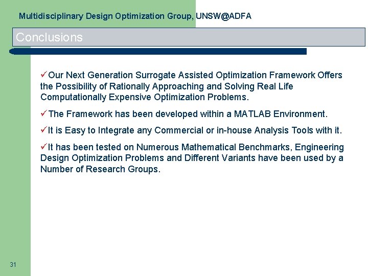 Multidisciplinary Design Optimization Group, UNSW@ADFA Conclusions üOur Next Generation Surrogate Assisted Optimization Framework Offers