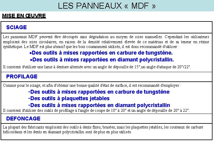 LES PANNEAUX « MDF » MISE EN ŒUVRE SCIAGE Les panneaux MDF peuvent être LES PANNEAUX « MDF » MISE EN ŒUVRE SCIAGE Les panneaux MDF peuvent être
