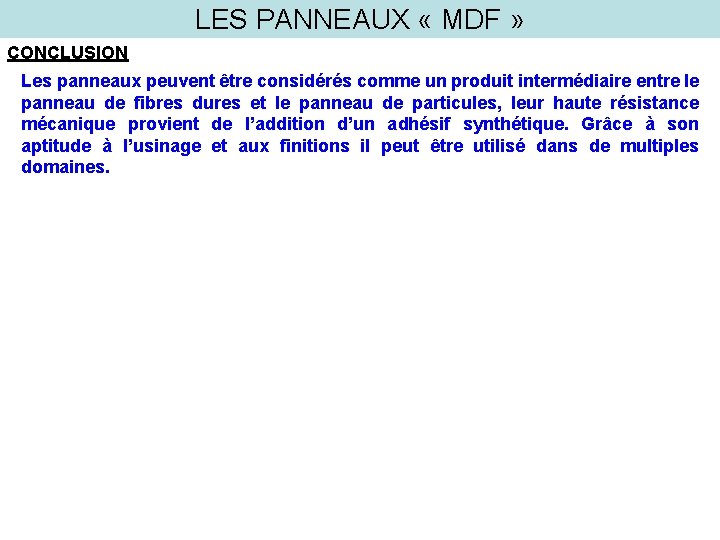 LES PANNEAUX « MDF » CONCLUSION Les panneaux peuvent être considérés comme un produit LES PANNEAUX « MDF » CONCLUSION Les panneaux peuvent être considérés comme un produit