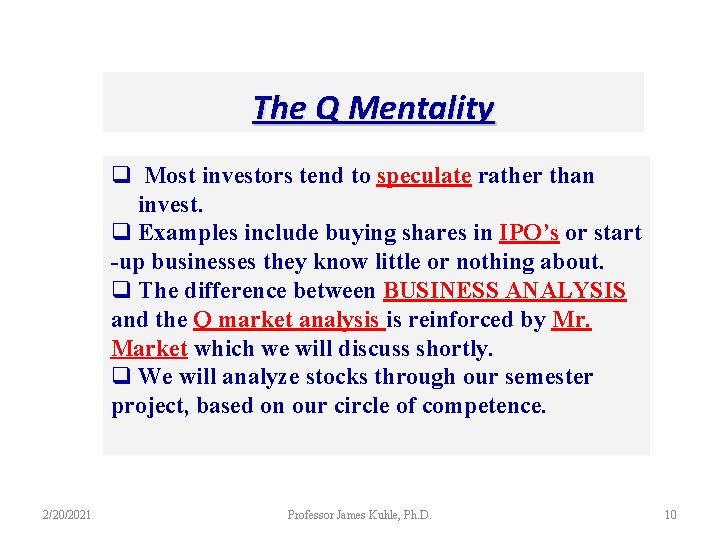 The Q Mentality q Most investors tend to speculate rather than invest. q Examples