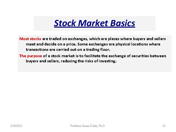 Stock Market Basics Most stocks are traded on exchanges, which are places where buyers