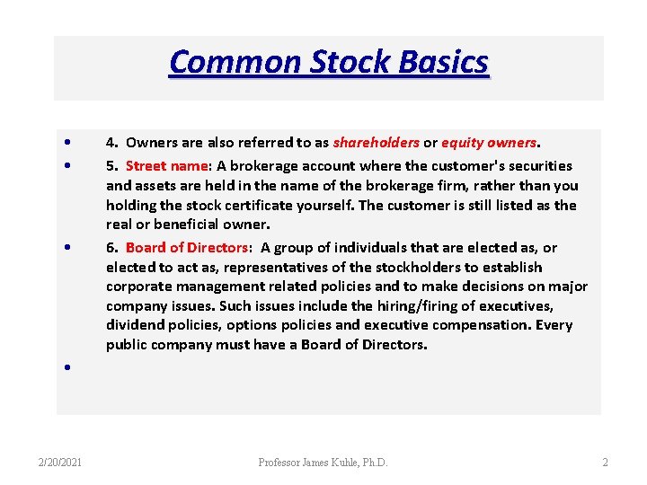 Common Stock Basics • • 2/20/2021 4. Owners are also referred to as shareholders