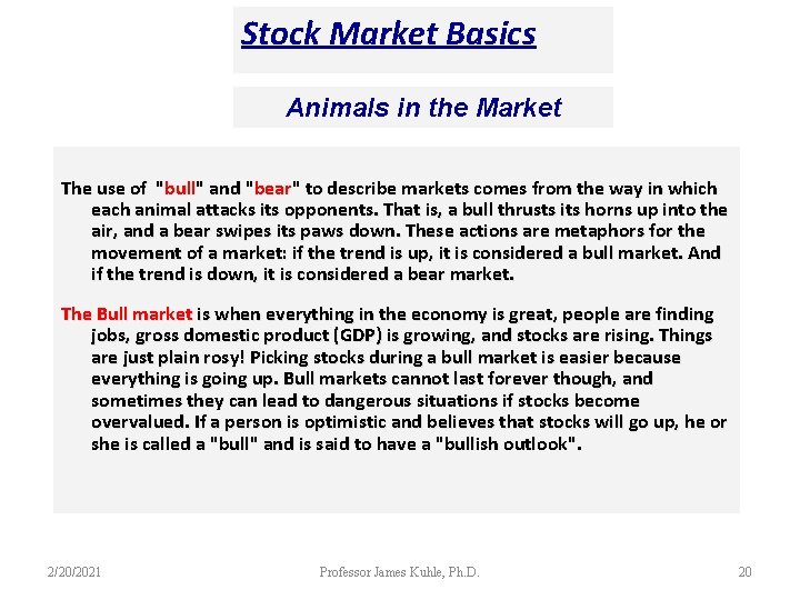 Stock Market Basics Animals in the Market The use of "bull" and "bear" to