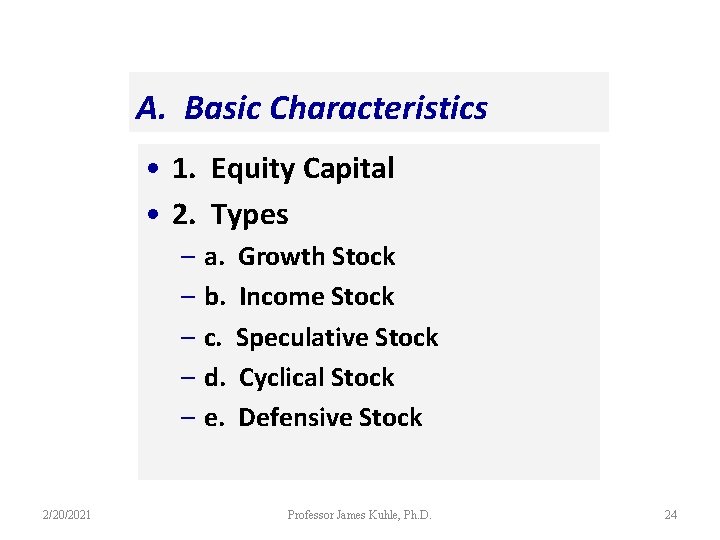 A. Basic Characteristics • 1. Equity Capital • 2. Types – a. Growth Stock