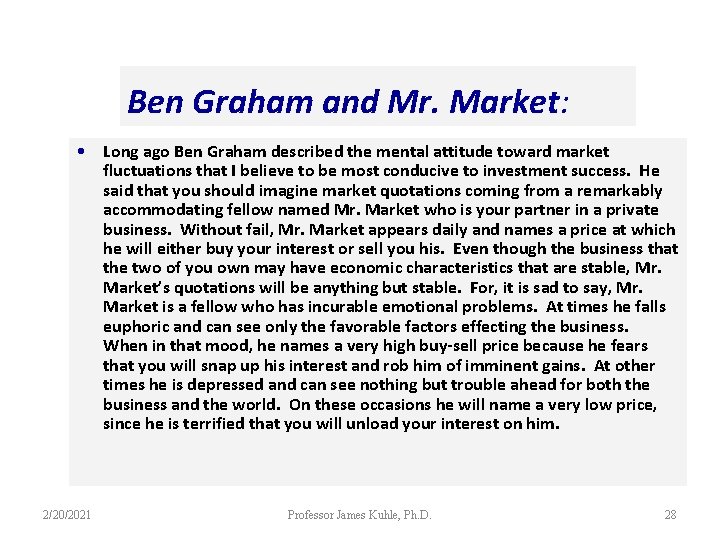 Ben Graham and Mr. Market: • Long ago Ben Graham described the mental attitude