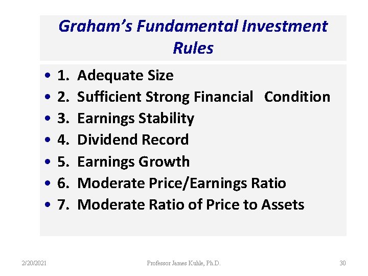 Graham’s Fundamental Investment Rules • • 2/20/2021 1. Adequate Size 2. Sufficient Strong Financial