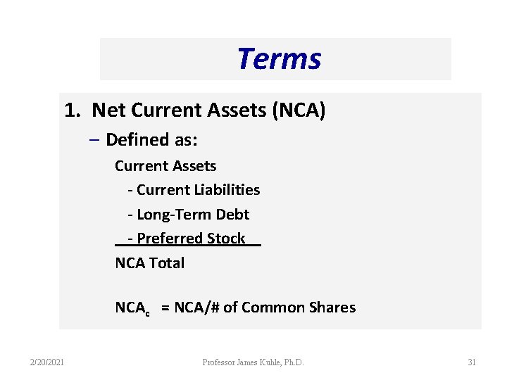 Terms 1. Net Current Assets (NCA) – Defined as: Current Assets - Current Liabilities