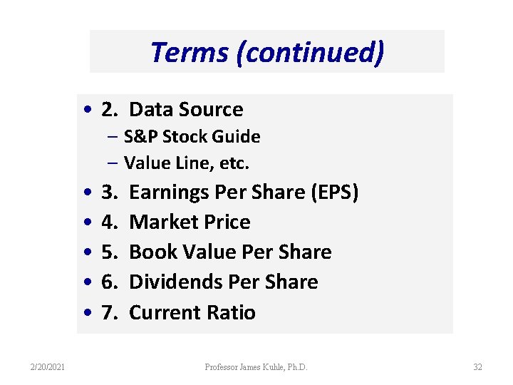 Terms (continued) • 2. Data Source – S&P Stock Guide – Value Line, etc.