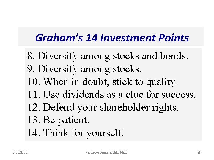 Graham’s 14 Investment Points 8. Diversify among stocks and bonds. 9. Diversify among stocks.