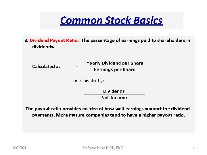 Common Stock Basics 8. Dividend Payout Ratio: The percentage of earnings paid to shareholders