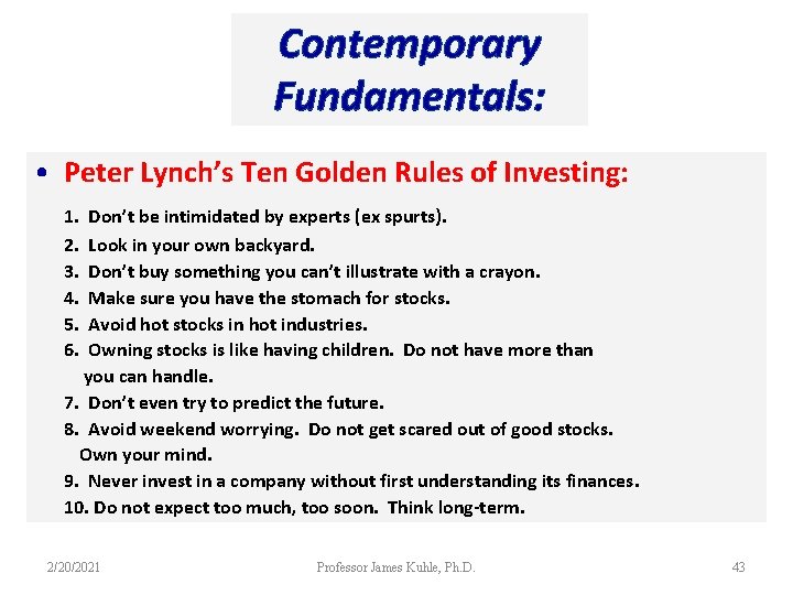 Contemporary Fundamentals: • Peter Lynch’s Ten Golden Rules of Investing: 1. Don’t be intimidated