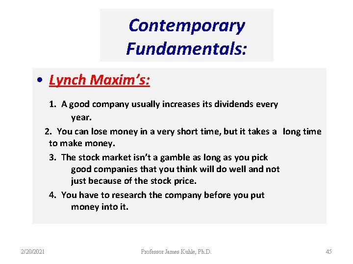 Contemporary Fundamentals: • Lynch Maxim’s: 1. A good company usually increases its dividends every