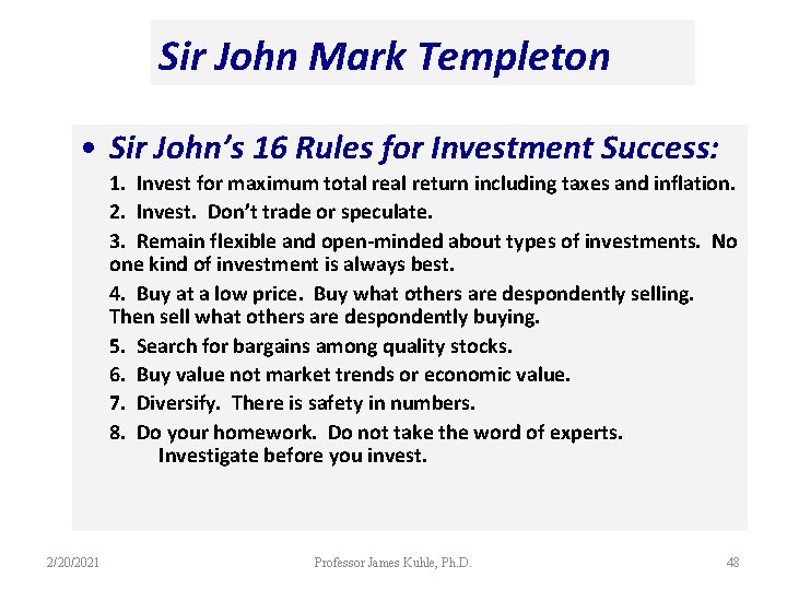 Sir John Mark Templeton • Sir John’s 16 Rules for Investment Success: 1. Invest