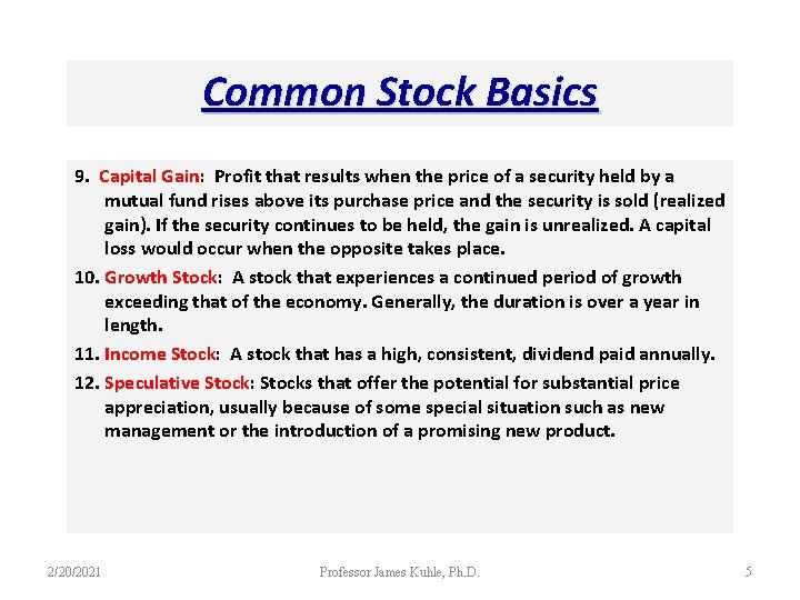 Common Stock Basics 9. Capital Gain: Profit that results when the price of a