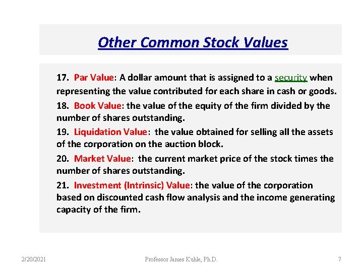 Other Common Stock Values 17. Par Value: A dollar amount that is assigned to