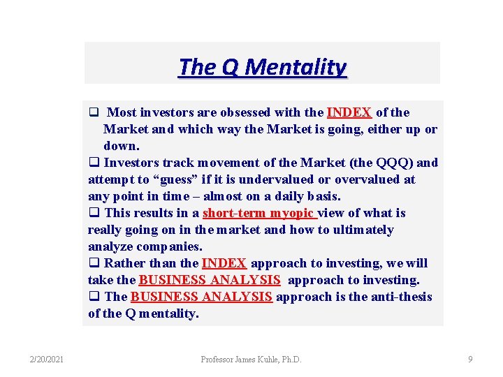 The Q Mentality q Most investors are obsessed with the INDEX of the Market