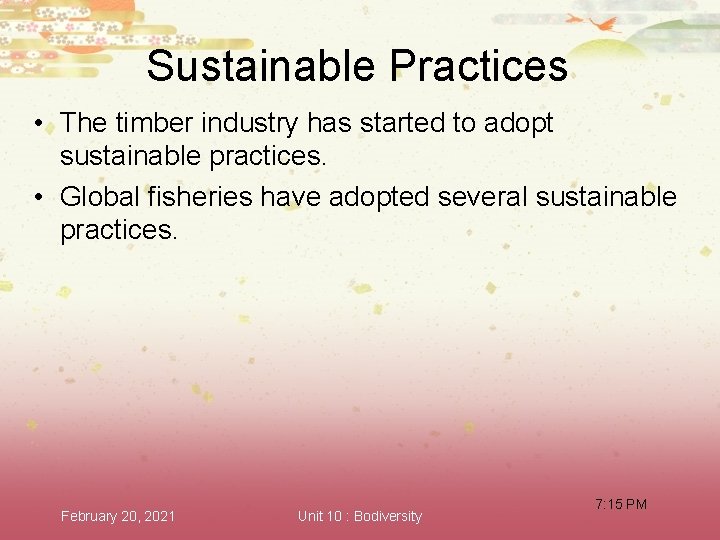 Sustainable Practices • The timber industry has started to adopt sustainable practices. • Global