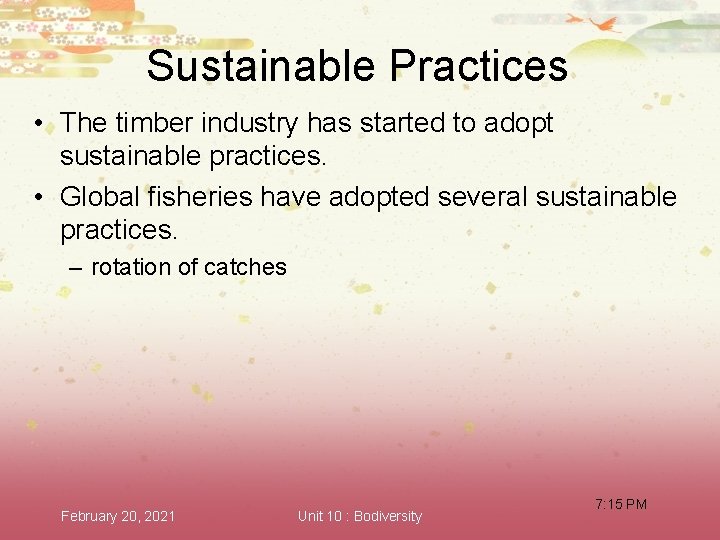 Sustainable Practices • The timber industry has started to adopt sustainable practices. • Global