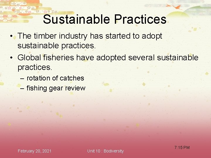 Sustainable Practices • The timber industry has started to adopt sustainable practices. • Global