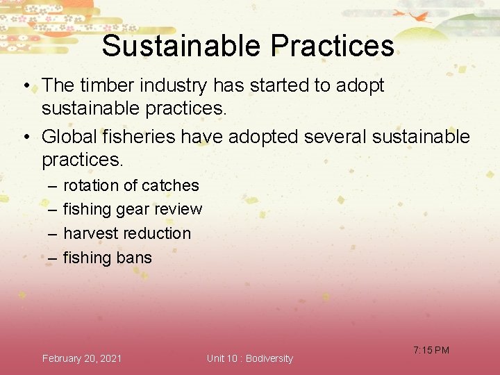 Sustainable Practices • The timber industry has started to adopt sustainable practices. • Global